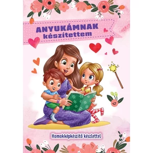 Anyukámnak készítettem