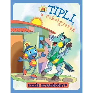 Tipli, a robotgyerek - mesés olvasókönyv
