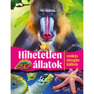 Hihetetlen állatok – szokás, mozgás, küllem