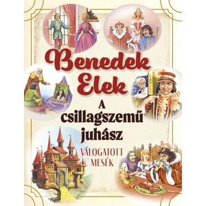 Benedek Elek: A csillagszemű juhász – válogatott mesék