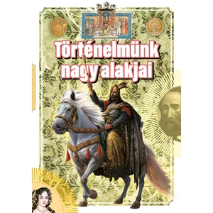 Történelmünk nagy alakjai