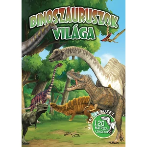 Dinoszauruszok világa – matricás füzet