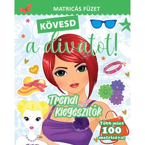 Kövesd a divatot! Trendi kiegészítők – matricás füzet