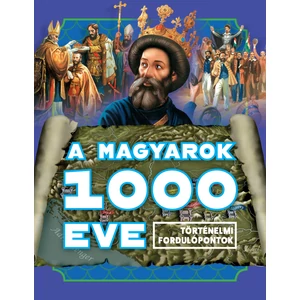 A magyarok 1000 éve – Történelmi fordulópontok