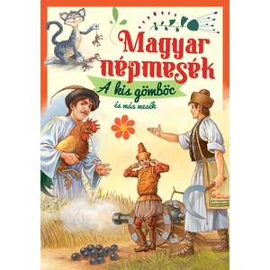 Magyar népmesék – A kis gömböc és más mesék Magyar népmesék – A kis gömböc és más mesék