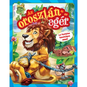 Az oroszlán és az egér – La Fontaine tanulságos meséi