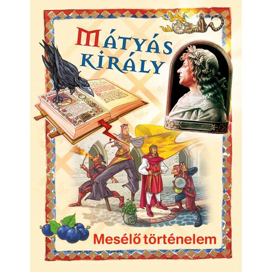 Mátyás Király - Mesélő történelem