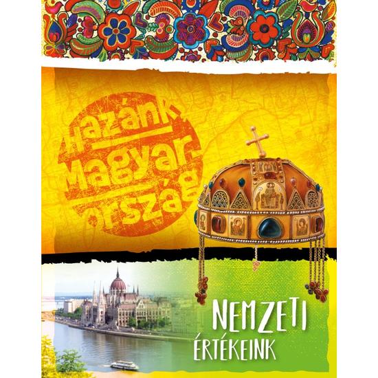Hazánk, Magyarország  - Nemzeti értékeink