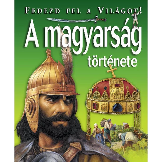 Fedezd fel a világot! - A magyarság története